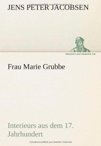 Frau Marie Grubbe: Interieurs aus dem 17. Jahrhundert (TREDITION CLASSICS)