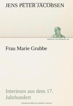 Frau Marie Grubbe: Interieurs aus dem 17. Jahrhundert (TREDITION CLASSICS)