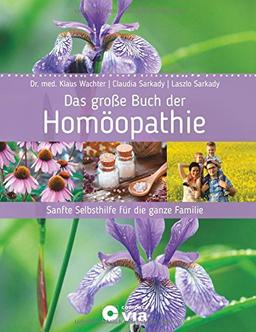 Das große Buch der Homöopathie: Sanfte Selbsthilfe für die ganze Familie