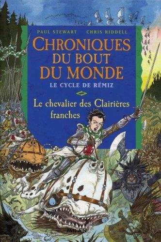 Chroniques du bout du monde. Le cycle de Rémiz. Vol. 3. Le chevalier des Clairières franches