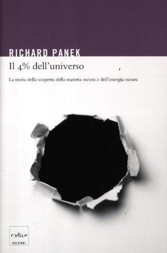 Il 4% dell'universo. La storia della scoperta della materia oscura e dell'energia oscura