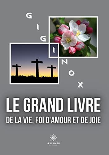 Le grand livre de la vie, foi d'amour et de joie