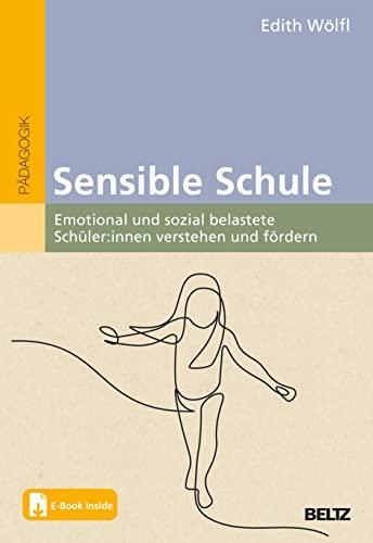 Sensible Schule: Emotional und sozial belastete Kinder verstehen und fördern. Mit E-Book inside