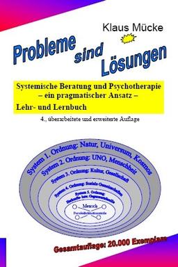 Probleme sind Lösungen: Systemische Beratung und Psychotherapie - ein pragmatischer Ansatz - Lehr- und Lernbuch