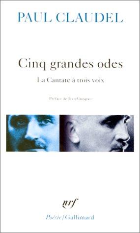 Cinq grandes odes. Processionnal pour saluer le siècle nouveau. La cantate à trois voix