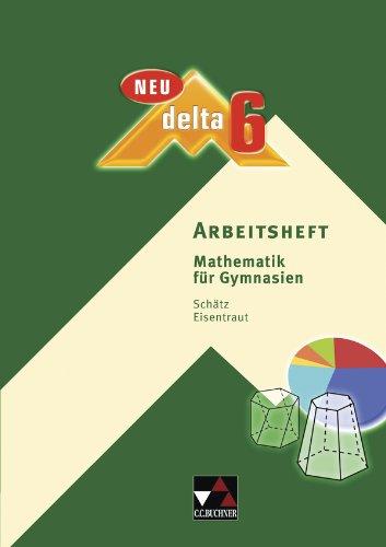 delta - neu: delta 6 Neu Arbeitsheft. Bayern: Mathematik fÃ1/4r Gymnasien