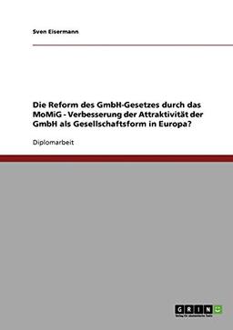 Die Reform des GmbH-Gesetzes durch das MoMiG: Verbesserung der Attraktivität der GmbH als Gesellschaftsform in Europa?