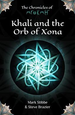 Khali and the Orb of Xona (Chronicles of Arokah, Band 1)