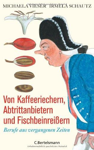 Von Kaffeeriechern, Abtrittanbietern und Fischbeinreißern: Berufe aus vergangenen Zeiten