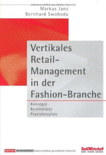 Vertikales Retail-Management in der Fashion-Branche: Konzepte, Benchmarks, Praxisbeispiele