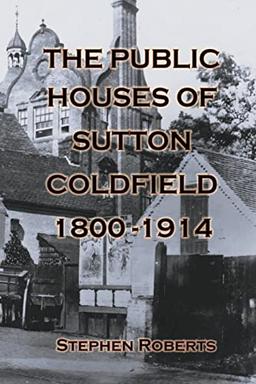 The Public Houses of Sutton Coldfield 1800-1914