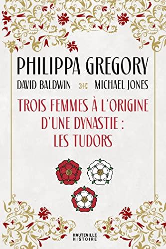 Trois femmes à l'origine d'une dynastie : les Tudors