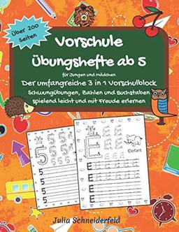 Vorschule Übungshefte ab 5 für Jungen und Mädchen - Der umfangreiche 3 in 1 Vorschulblock: Schwungübungen, Zahlen und Buchstaben spielend leicht und mit Freude erlernen