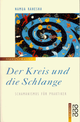 Der Kreis und die Schlange. Schamanismus für Praktiker.