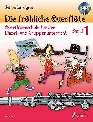 Die fröhliche Querflöte: Querflötenschule für den Einzel- und Gruppenunterricht. Band 1. Flöte. Ausgabe mit CD.