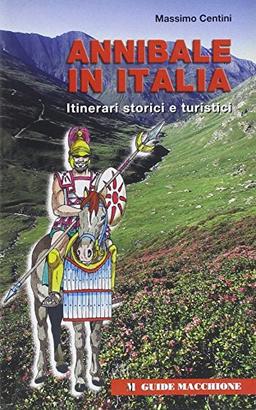 Annibale in Italia. Itinerari storici e turistici (Guide Macchione)