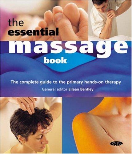 The Essential Massage Book: The Complete Guide to the Primary Hands-On Therapy