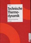 Technische Thermodynamik: Einführung und Anwendung