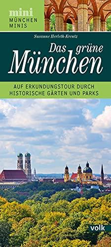 Das grüne München: Auf Erkundungstour durch historische Gärten und Parks (München Minis)