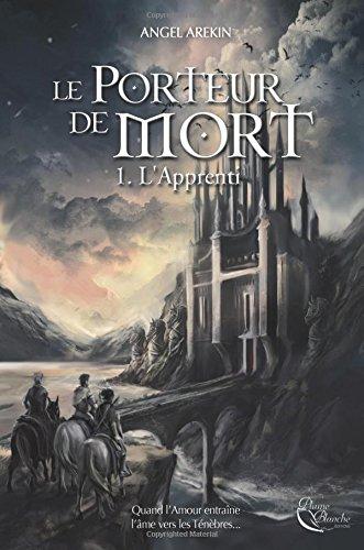 Le porteur de mort. Vol. 1. L'apprenti