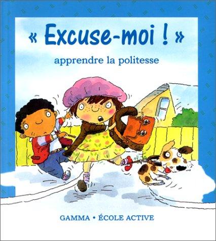 Excuse-moi ! : la politesse