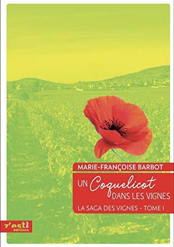 La saga des vignes. Vol. 1. Un coquelicot dans les vignes