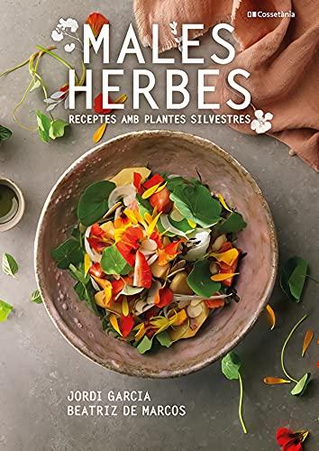 Males herbes: Receptes amb plantes silvestres (Altres cuina)