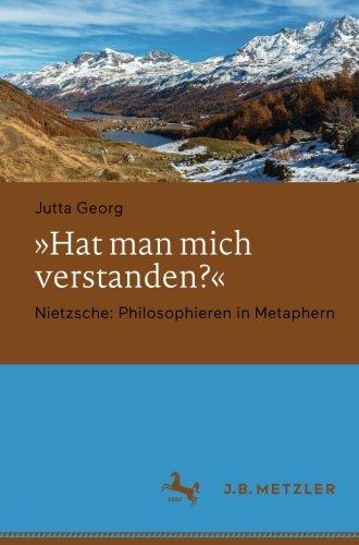 Hat man mich verstanden?: Nietzsche: Philosophieren in Metaphern