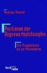 Positionen der Gegenwartsphilosophie - Vom Pragmatismus bis zur Postmoderne -