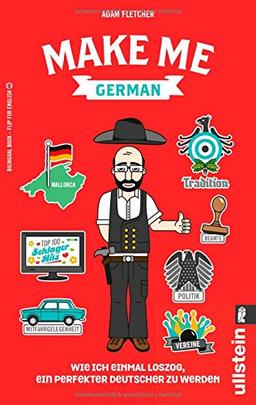 Make me German! Zweisprachiges Wendebuch Deutsch/ Englisch: Wie ich einmal loszog, ein perfekter Deutscher zu werden