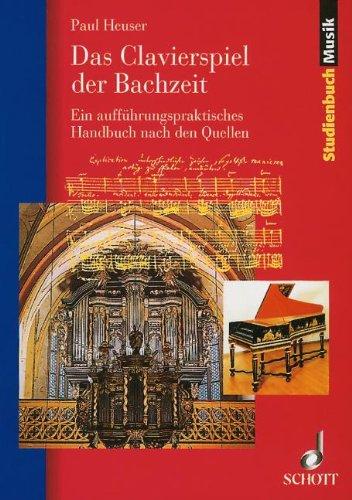 Das Clavierspiel der Bachzeit: Ein aufführungspraktisches Handbuch nach den Quellen (Studienbuch Musik)