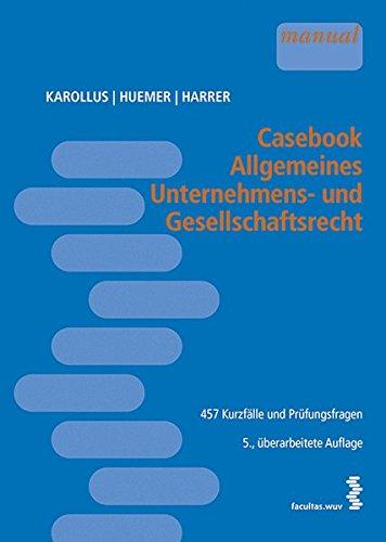 Casebook Allgemeines Unternehmens- und Gesellschaftsrecht: 457 Kurzfälle und Prüfungsfragen