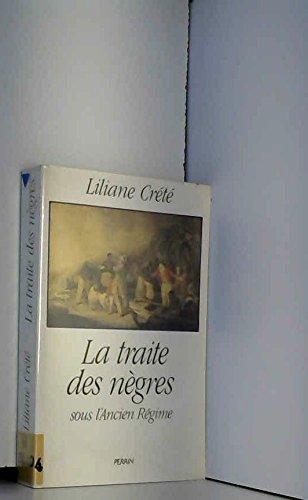 La Traite des nègres sous l' Ancien régime : Le nègre, le sucre et la toile