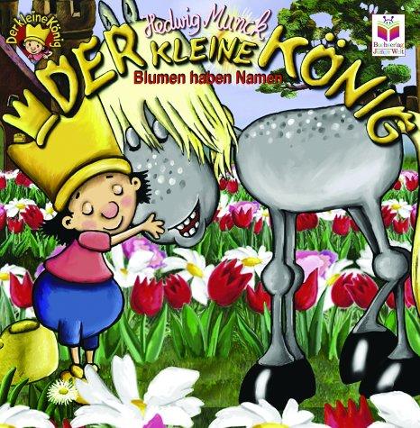 Der kleine König. Blumen haben Namen