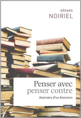 Penser avec, penser contre : itinéraire d'un historien