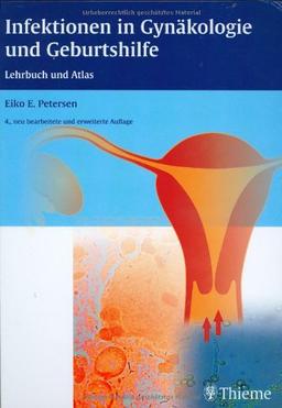 Infektionen in Gynäkologie und Geburtshilfe: Lehrbuch und Atlas