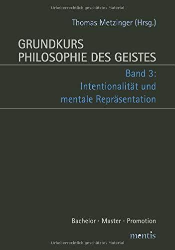 Grundkurs Philosophie des Geistes: Band 3: Internationalität und mentale Repräsentation