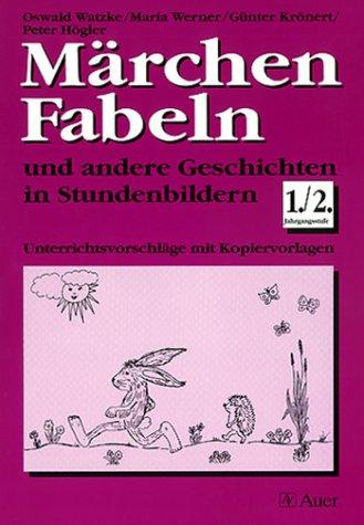 Märchen und andere Geschichten in Stundenbildern, 1. und 2. Klasse