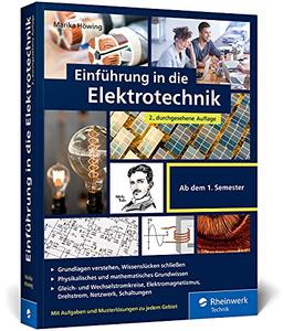 Einführung in die Elektrotechnik: Alles, was Sie fürs Grundstudium brauchen. Mit Übungsaufgaben und Musterlösungen. 2., durchgesehene Auflage