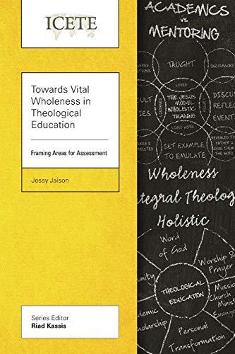 Towards Vital Wholeness in Theological Education: Framing Areas for Assessment (Icete)