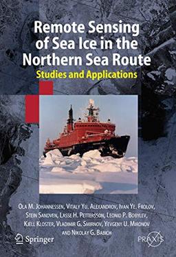 Remote Sensing of Sea Ice in the Northern Sea Route: Studies and Applications (Springer Praxis Books)