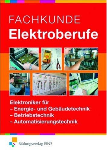 Fachkunde Elektroberufe Gesamtband für Betriebstechnik, Energie- und Gebäudetechnik sowie Automatisierungstechnik: Elektroniker für Energie- und ... Automatisierungstechnik. Lehr-/Fachbuch