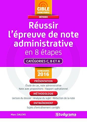 Réussir l'épreuve de note administrative en 8 étapes : catégoriers C, B et A : concours 2016