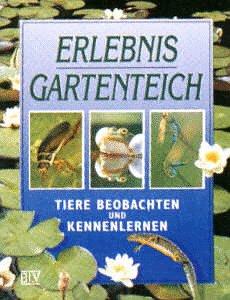 Erlebnis Gartenteich. Tiere beobachten und kennenlernen