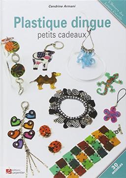 Plastique dingue : petits cadeaux : 30 modèles