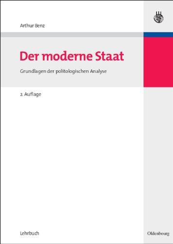 Der moderne Staat: Grundlagen der politologischen Analyse