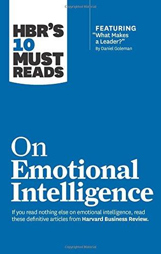 HBR's 10 Must Reads on Emotional Intelligence (with featured article "What Makes a Leader?" by Daniel Goleman)(HBR's 10 Must Reads)