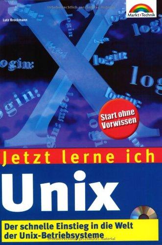 Jetzt lerne ich Unix. Der schnelle Einstieg in die Welt der Unix-Betriebssysteme.