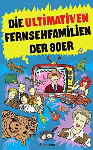 Die ultimativen Fernsehfamilien der Achtziger (suhrkamp taschenbuch)