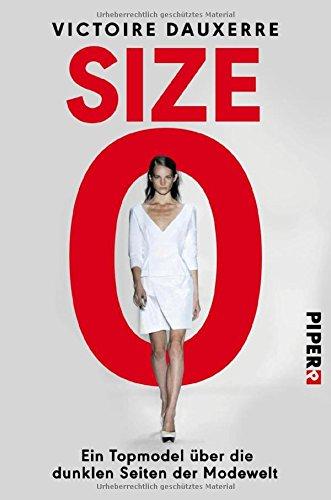 Size Zero: Ein Topmodel über die dunklen Seiten der Modewelt